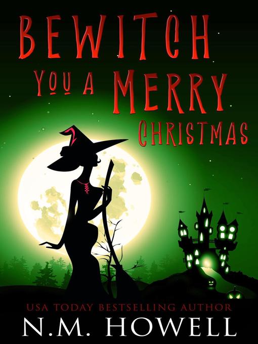 Title details for Bewitch You a Merry Christmas by N.M. Howell - Available